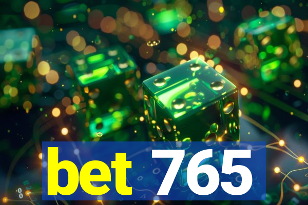 bet 765